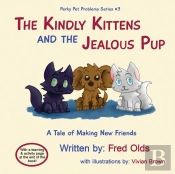 The Kindly Kittens And The Jealous Pup: