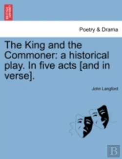 Bertrand.pt - The King And The Commoner: A Historical Play. In Five Acts (And In Verse).