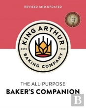 The King Arthur Baking Company'S All-Purpose Baker'S Companion (Revised And Updated)
