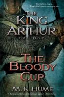 The King Arthur Trilogy Book Three: The Bloody Cup