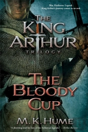 The King Arthur Trilogy Book Three: The Bloody Cup