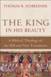 The King In His Beauty Â€“ A Biblical Theology Of The Old And New Testaments