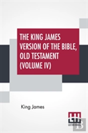 The King James Version Of The Bible, Old Testament (Volume Iv)