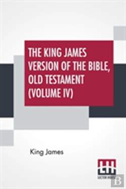 Bertrand.pt - The King James Version Of The Bible, Old Testament (Volume Iv)