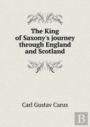 The King Of Saxony'S Journey Through England And Scotland