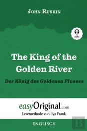 The King Of The Golden River / Der Koenig Des Goldenen Flusses (Mit Audio)