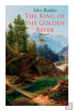 Bertrand.pt - The King Of The Golden River (Illustrated)