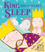 The King Who Wouldn'T Sleep