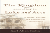 The Kingdom According To Luke And Acts Â€“ A Social, Literary, And Theological Introduction