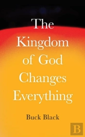 The Kingdom Of God Changes Everything