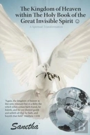 The Kingdom Of Heaven Within The Holy Book Of The Great Invisible Spirit A