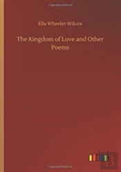 The Kingdom Of Love And Other Poems