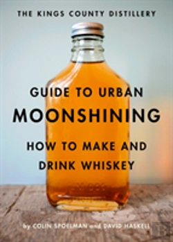 Bertrand.pt - The Kings County Distillery Guide To Urban Moonshining