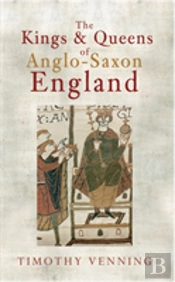 The Kings & Queens Of Anglo-Saxon England