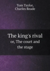 The King'S Rival Or, The Court And The Stage