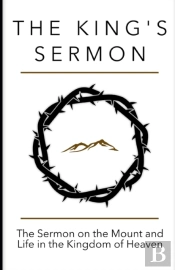 The King'S Sermon: The Sermon On The Mou