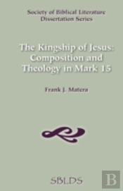 The Kingship Of Jesus: Composition And T