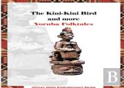 The Kini-Kini Bird And More Yoruba Folktales