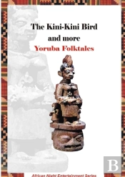 The Kini-Kini Bird And More Yoruba Folktales