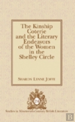 Bertrand.pt - The Kinship Coterie And The Literary Endeavors Of The Women In The Shelley Circle
