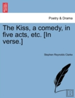 Bertrand.pt - The Kiss, A Comedy, In Five Acts, Etc. (