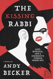 The Kissing Rabbi: Lust, Betrayal, And A