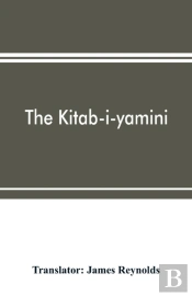 The Kitab-I-Yamini : Historical Memoirs