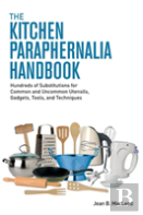 The Kitchen Paraphernalia Handbook