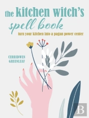 The Kitchen Witchâ€™S Spell Book
