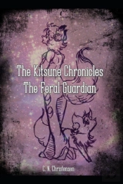 The Kitsune Chronicles: The Feral Guardi