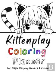 The Kittenplay Coloring Planner For Bdsm Petplay Owners & Kittens