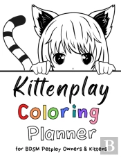 The Kittenplay Coloring Planner For Bdsm Petplay Owners & Kittens