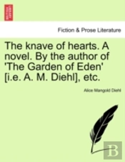 The Knave Of Hearts. A Novel. By The Author Of 'The Garden Of Eden' (I.E. A. M. Diehl), Etc.