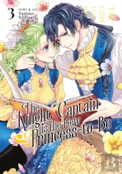 The Knight Captain Is The New Princess-To-Be Vol. 3