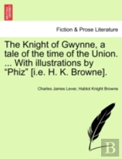 The Knight Of Gwynne, A Tale Of The Time