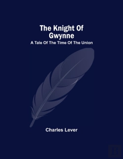 Bertrand.pt - The Knight Of Gwynne; A Tale Of The Time Of The Union