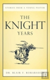 The Knight Years: Stories From A Young P