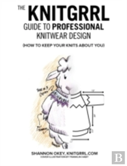 Bertrand.pt - The Knitgrrl Guide To Professional Knitw