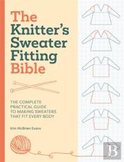 The Knitter'S Sweater Fitting Bible