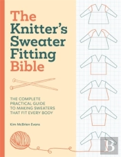 The Knitter'S Sweater Fitting Bible
