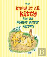 The Know It All Kitty And The Peanut Butter Factory