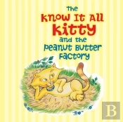 The Know It All Kitty And The Peanut Butter Factory