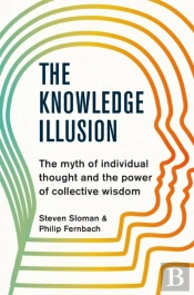 The Knowledge Illusion