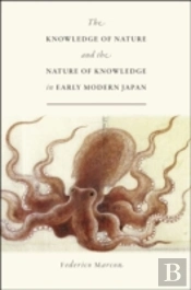 The Knowledge Of Nature And The Nature Of Knowledge In Early Modern Japan