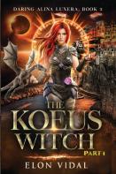 The Koeus Witch (Daring Alina Luxera, Book 3) - Part 1
