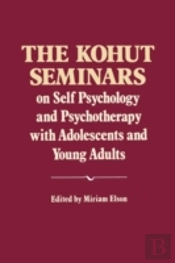 The Kohut Seminars: On Self Psychology A
