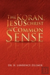 The Koran, Jesus Christ And Common Sense