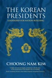 The Korean Presidents: Leadership For Nation Building
