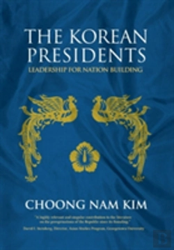Bertrand.pt - The Korean Presidents: Leadership For Nation Building