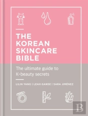 The Korean Skincare Bible